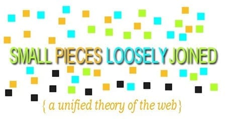 Small Pieces Loosely Joined