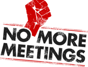 No more meetings
