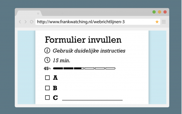 Zorg voor duidelijke instructies voor het invullen van een formulier, geef aan hoe lang het invullen duurt en gebruik waar mogelijk meerkeuzevragen.