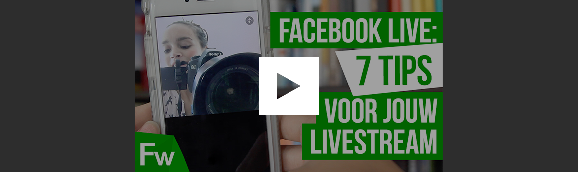 Facebook Live: 7 tips voor jouw livestream