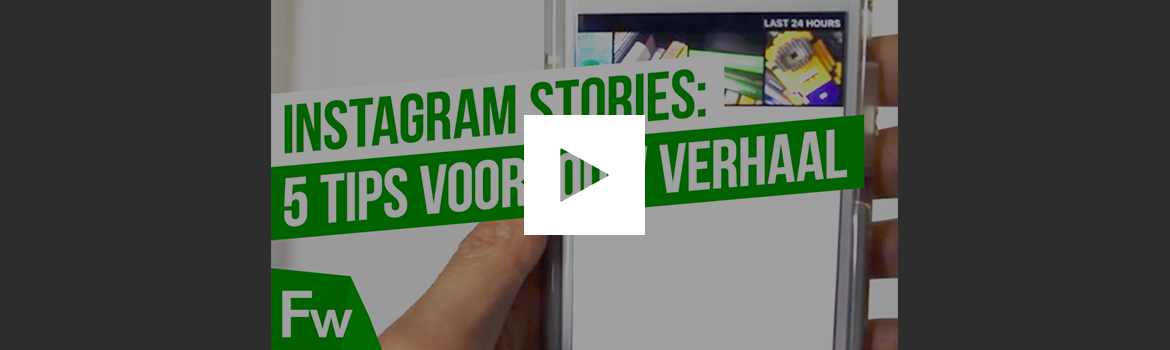 Instagram Stories: 5 tips voor jouw verhaal
