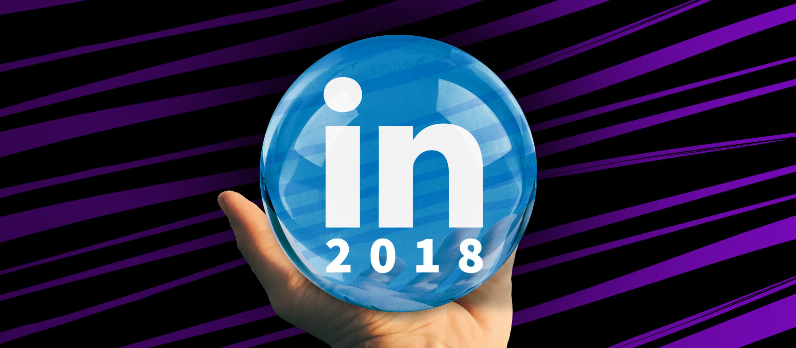 LinkedIn in 2018: de trends & 5 nieuwe functionaliteiten