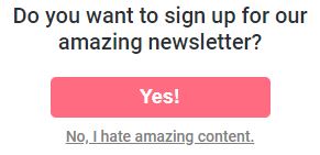 Voorbeeld van een evil nudge: confirmshaming.