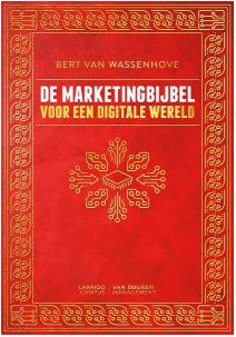 Marketingbijbel: Voor een digitale wereld - Auteur: Bert van Wassenhove