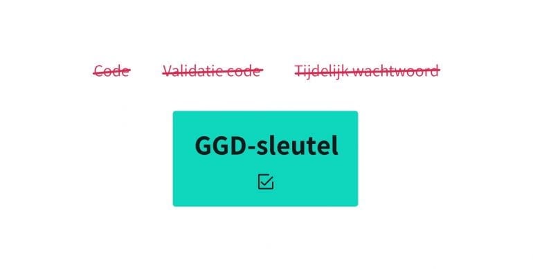 Niet code, validatiecode of tijdelijk wachtwoord, maar ggd-sleutel werkt als term.