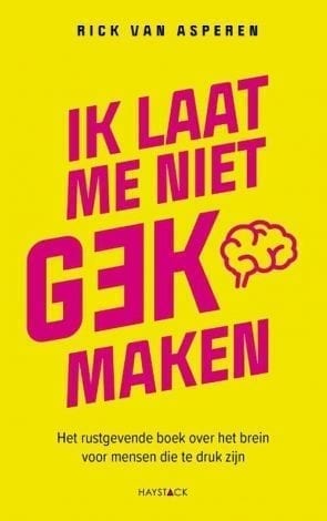 Cover Ik laat me niet gek maken – Het rustgevende boek over het brein voor mensen die te druk zijn