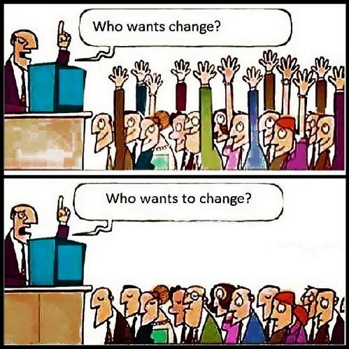 Who wants change and who wants to change? Meme.