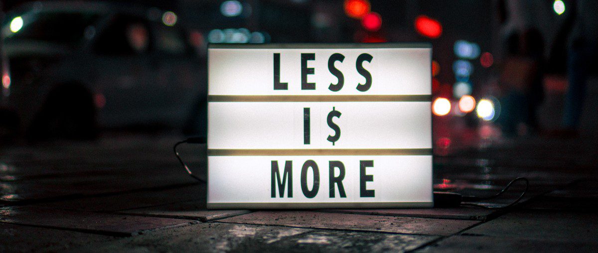 less is more