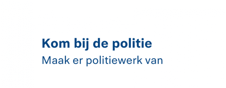 CTA van de de Politie: Kom bij de politie. Maak er politiewerk van.
