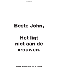 Beste John, het ligt niet aan de vrouwen advertentie. 