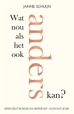Boekcover Wat nou als het ook anders kan van Janne Schuijn