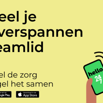 Deel de Zorg. Regel het samen met Hello 24/7