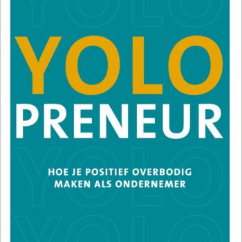 YOLOpreneur, hoe je positief overbodig maken als ondernemer