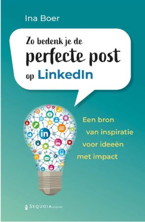 Boekcover Zo bedenk je de perfecte post op LinkedIn - Ina Boer
