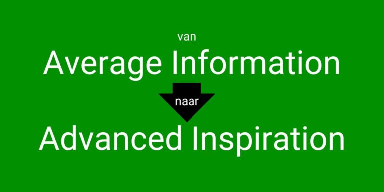 Groen beeld met de tekst: van Average Information naar Advanced Inspiration