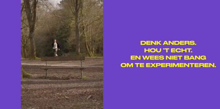 Foto van persoon in bos met daarnaast de tekst: Denk anders. Hou 't echt. En wees niet bang om te experimenteren.