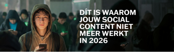 Dít is waarom jouw social content niet meer werkt in 2026